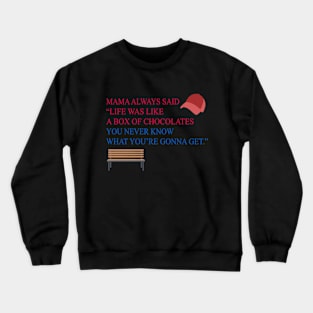 Mama Always Said "Life Was Like Abox Of Chocolates” Crewneck Sweatshirt